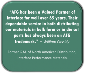 "AFG has been a Valued Partner of Interface for well over 65 years. Their dependable service..."